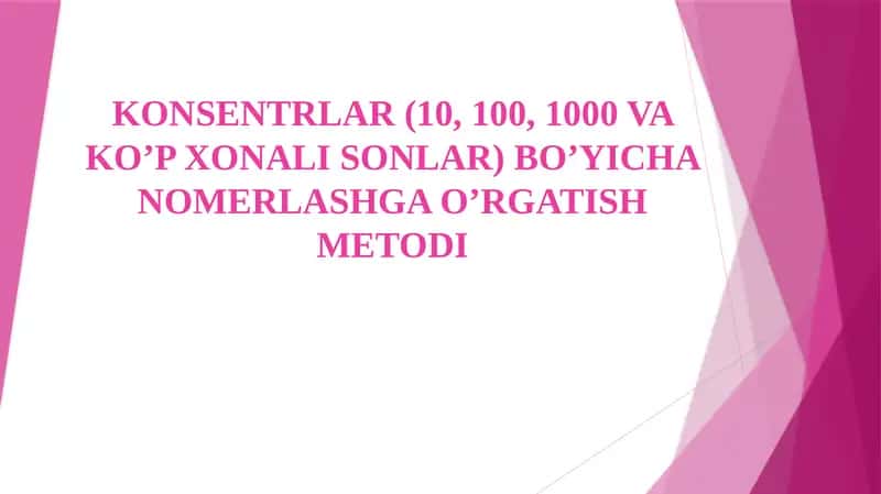 KONSENTRLAR (10, 100, 1000 VA KO’P XONALI SONLAR) BO’YICHA NOMERLASHGA O’RGATISH METODI 1