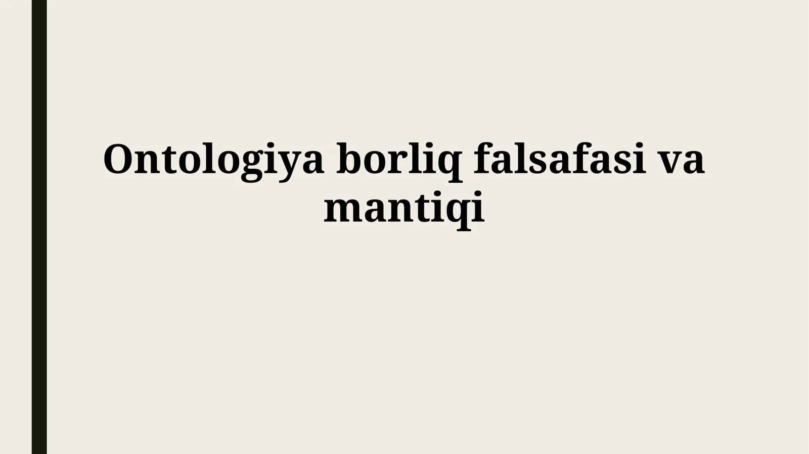 Ontologiya borliq falsafasivamantiqi 1