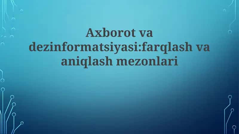 Axborot va dezinformatsiyasi: farqlash va aniqlash mezonlari 1