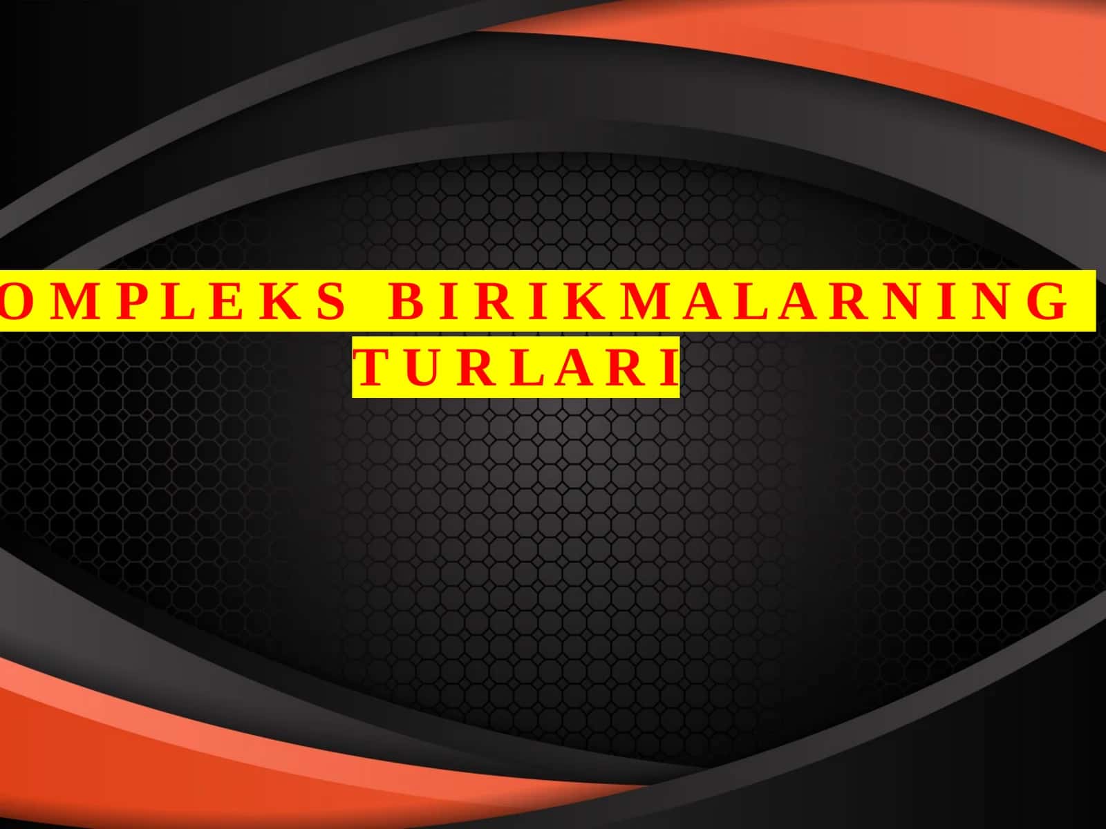 Kompleks birikmalarning turlari 1