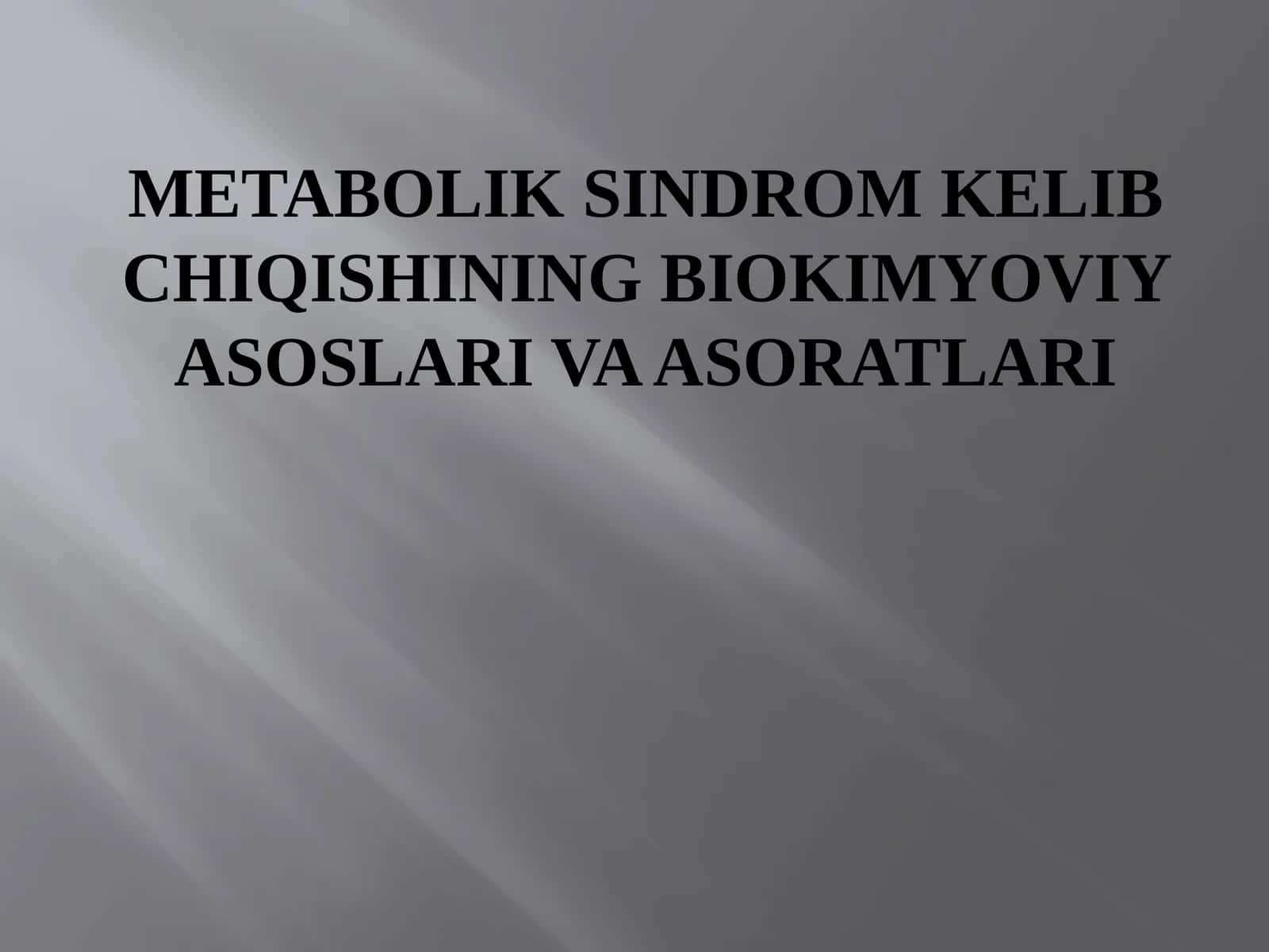 Metabolik sindrom kelib chiqishining biokimyoviy asoslari va asoratlari 1
