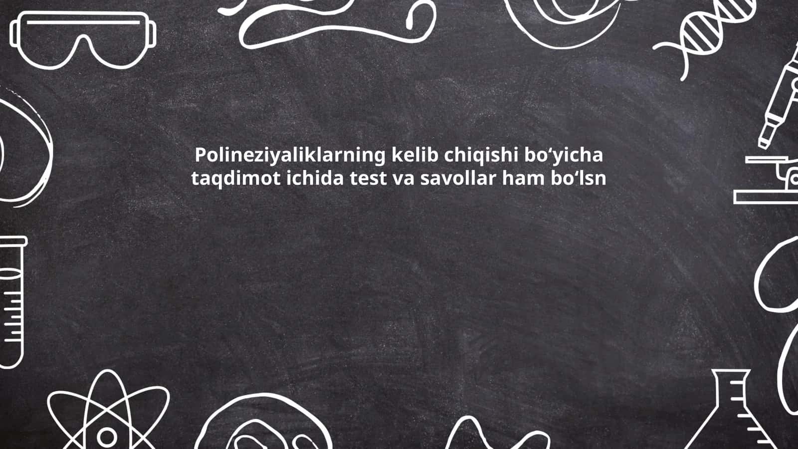 Polineziyaliklarning kelib chiqishi boʻyicha taqdimot 1