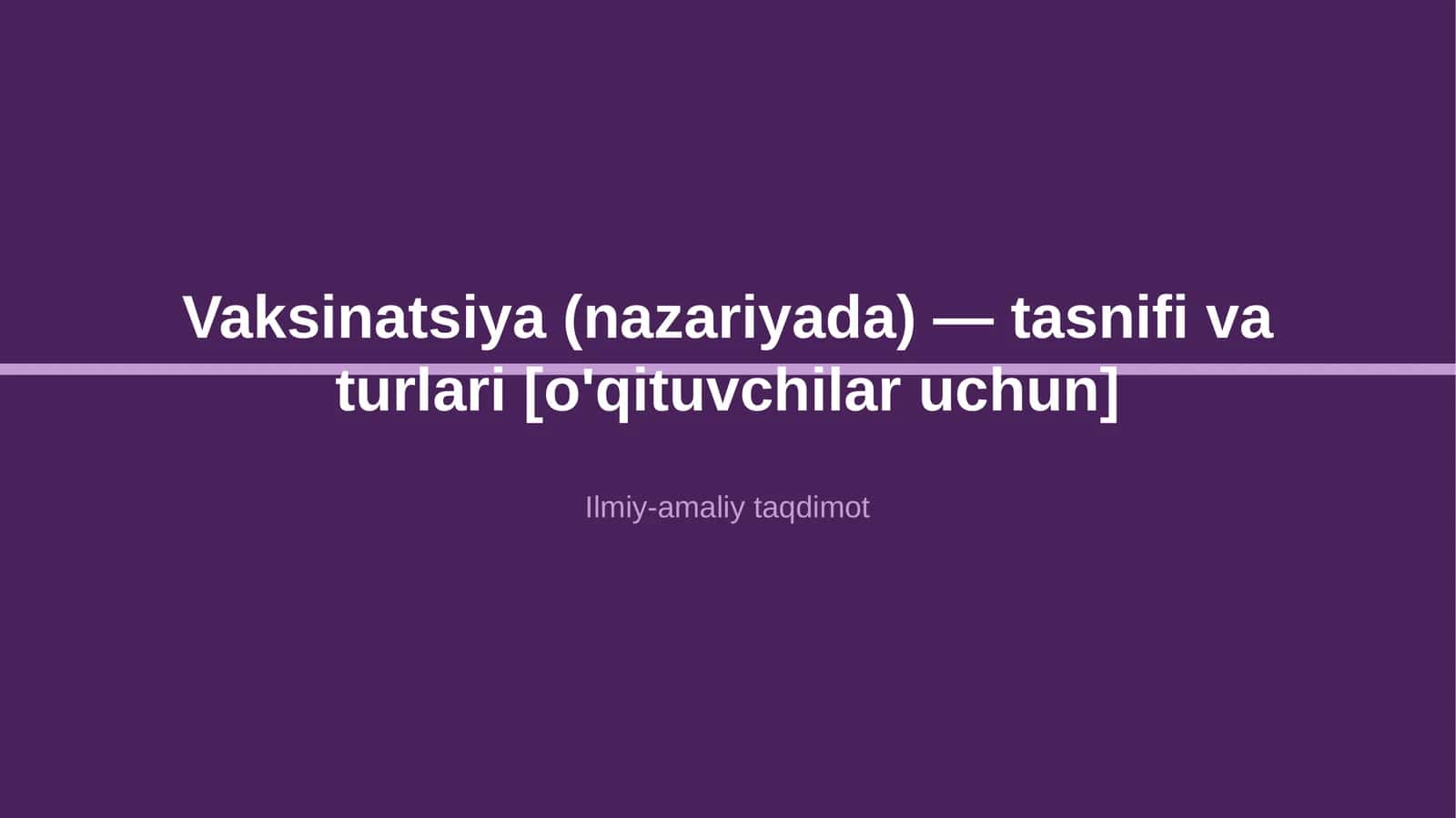 Vaksinatsiya (nazariyada) — tasnifi va turlari [o'qituvchilar uchun] 1