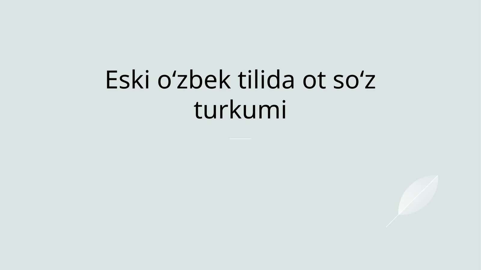 Eski oʻzbek tilida ot soʻz turkumi 1