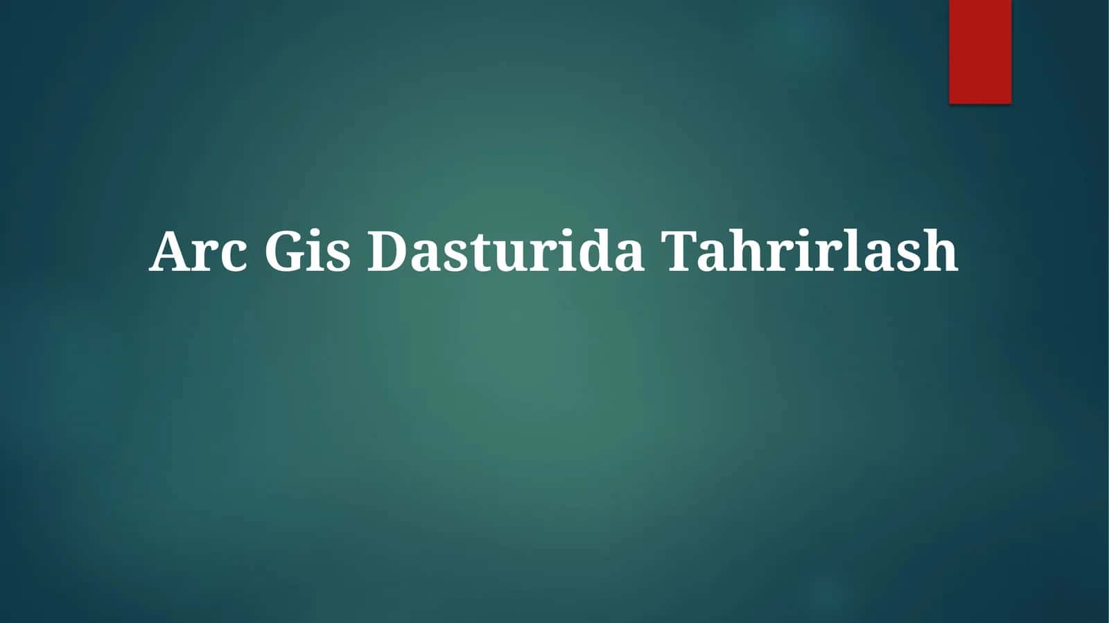 Arc GisDasturidaTahrirlash 1