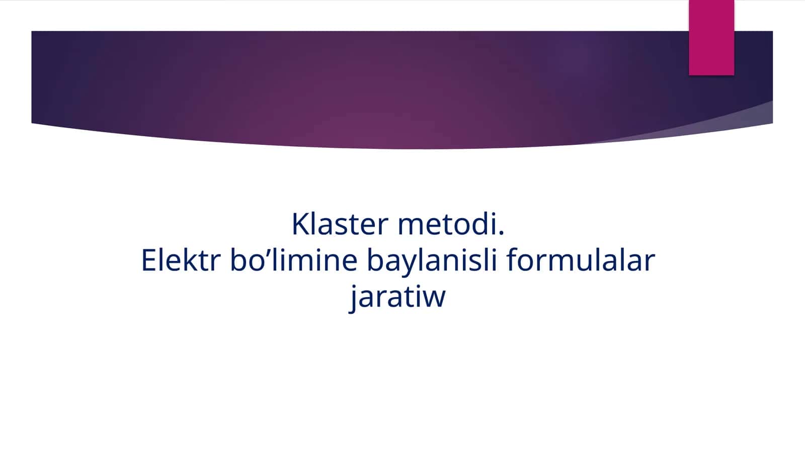 Klaster metodi. Elektr bo'limiga baylanishlarning formulalari 1