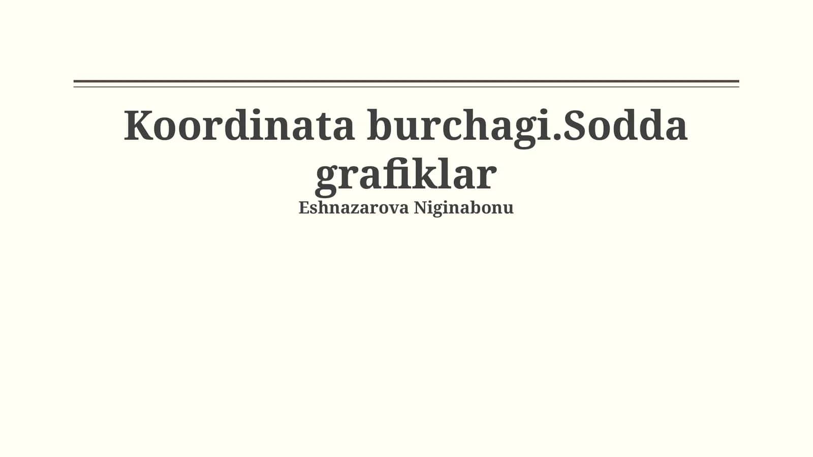 Koordinata burchagi.Sodda grafiklar 1