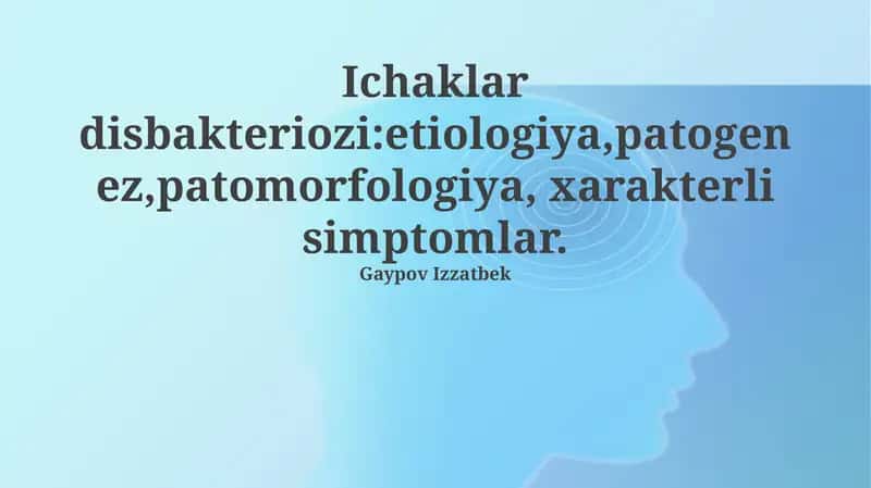 Ichaklar disbakteriozi:etiologiya,patogenez,patomorfologiya, xarakterli simptomlar 1