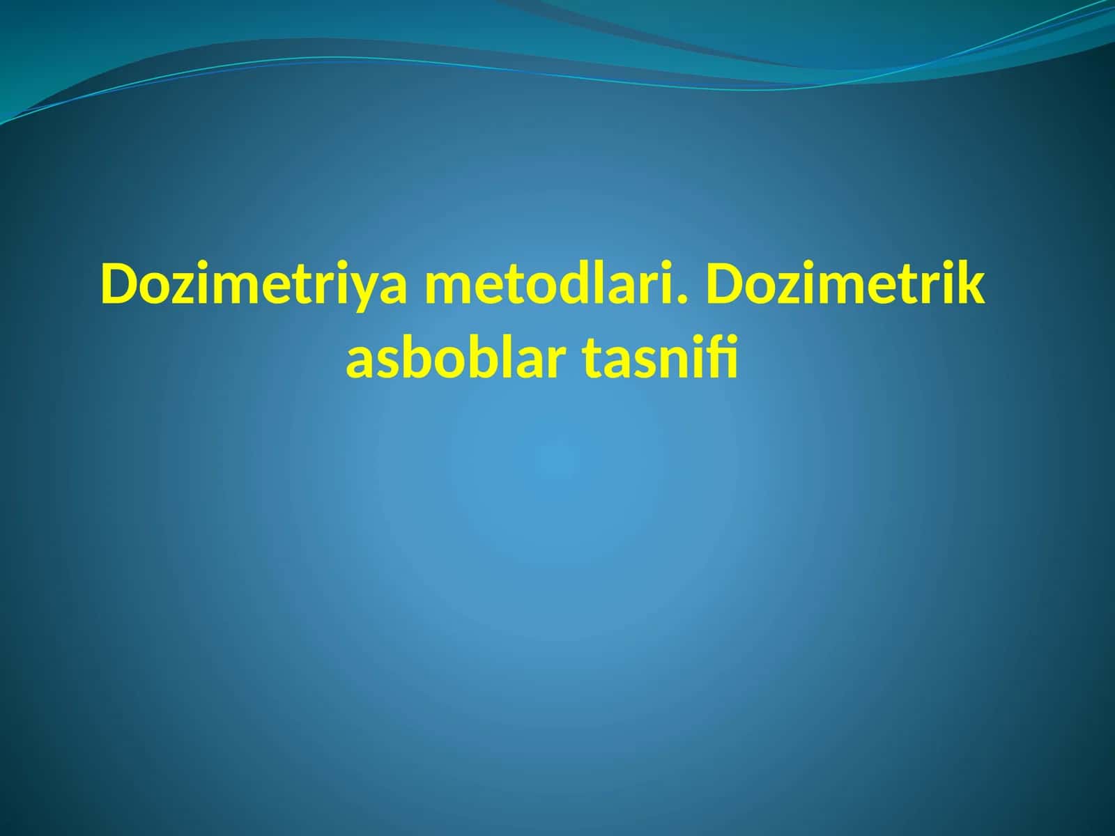 Dozimetriyametodlari.Dozimetrikasboblartasnifi 1