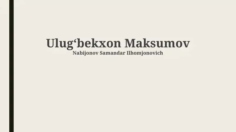 Ulugʻbek Maqsumovning hayoti va merosi 1