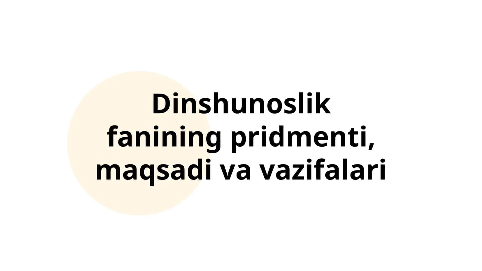 Dinshunoslik fanining pridmenti, maqsadi va vazifalari 1