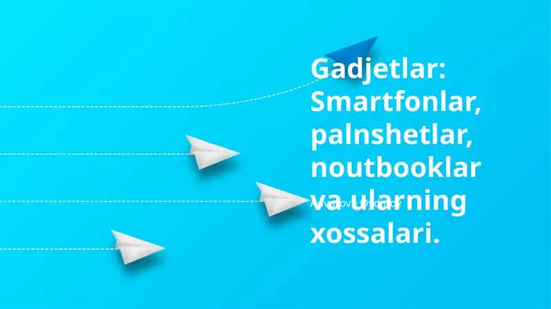 Gadjetlar: Smartfonlar, palnshetlar, noutbooklar va ularning xossalari 1