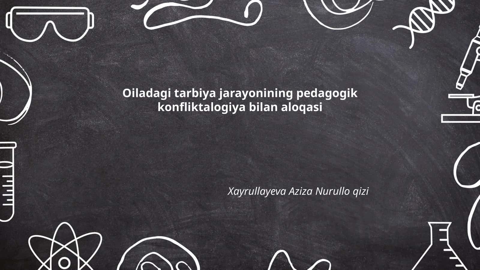 Oiladagi tarbiya jarayonining pedagogik konfliktalogiya bilan aloqasi 1