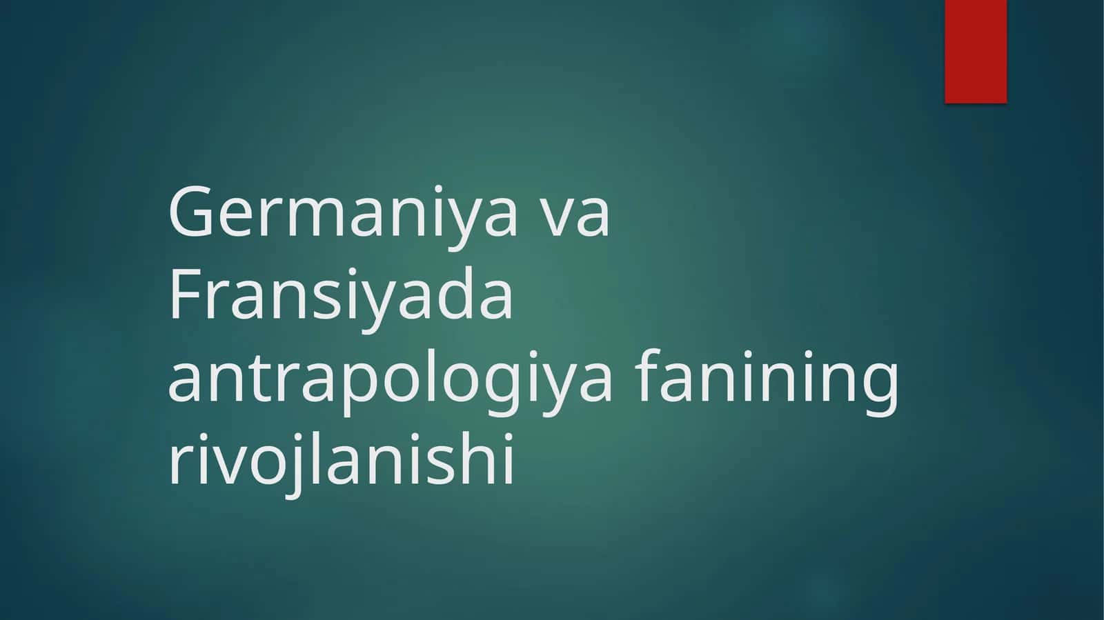 Germaniyava Fransiyada antropologiya fanining rivojlanishi 1