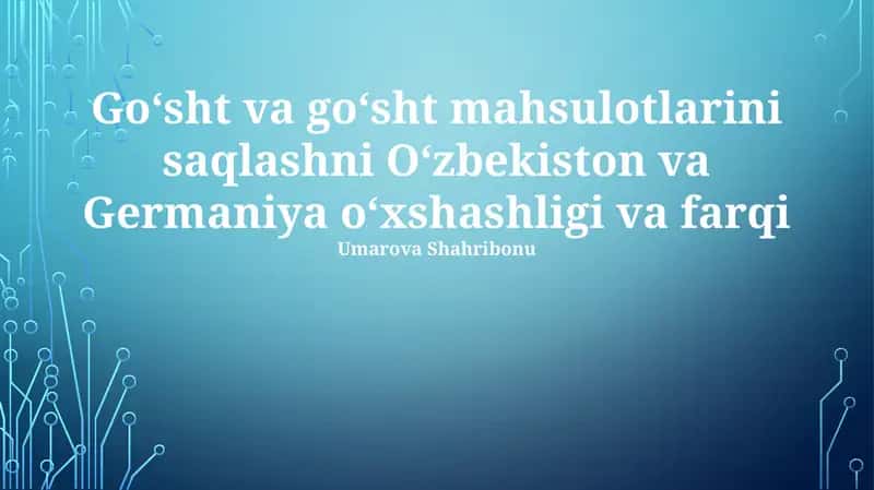 Goʻsht va goʻsht mahsulotlarini saqlashni Oʻzbekiston va Germaniya oʻxshashligi va farqi 1