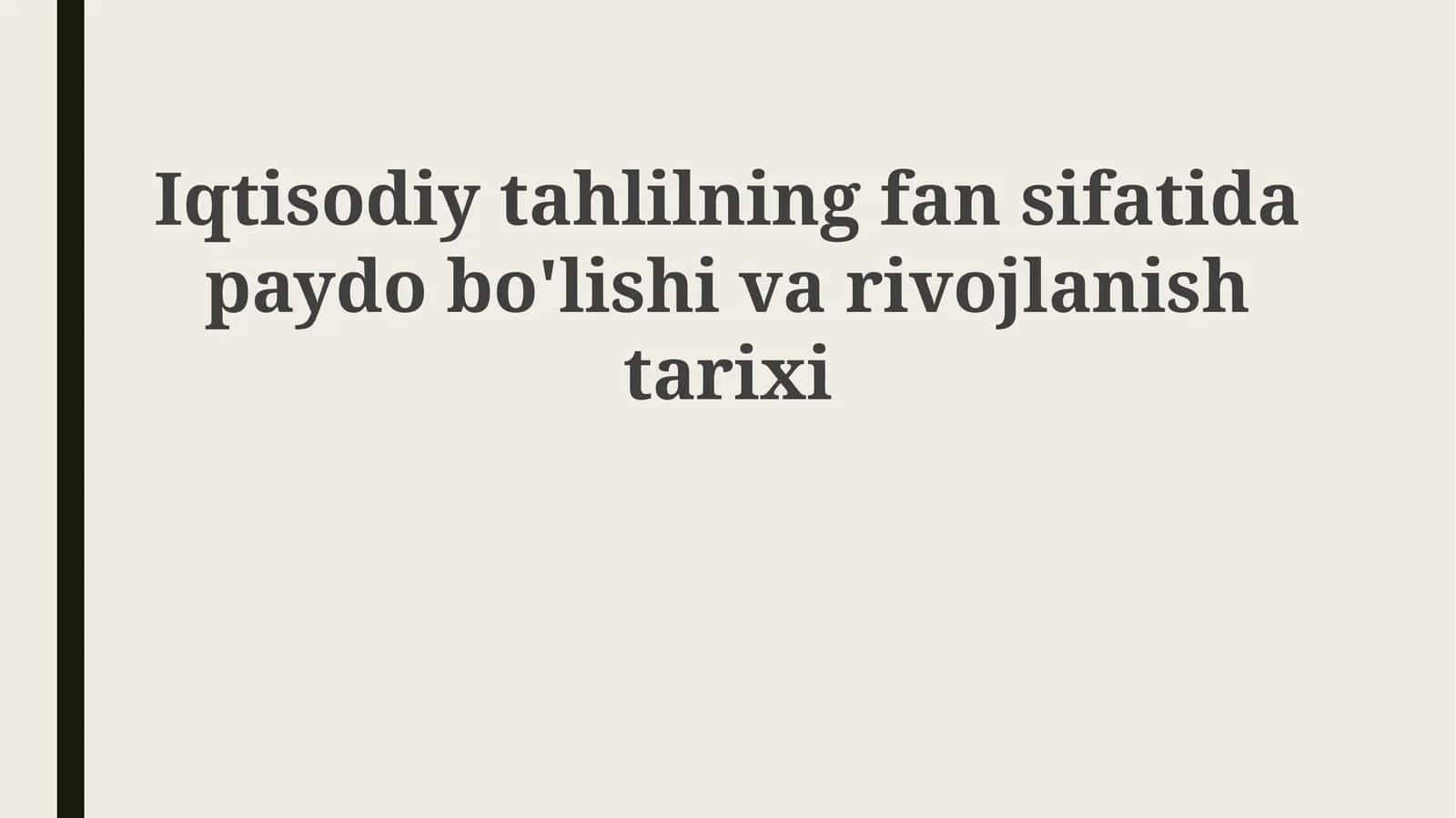 Iqtisodiy tahlilning fan sifatida paydo boʻlishi va rivojlanishi tarixi 1