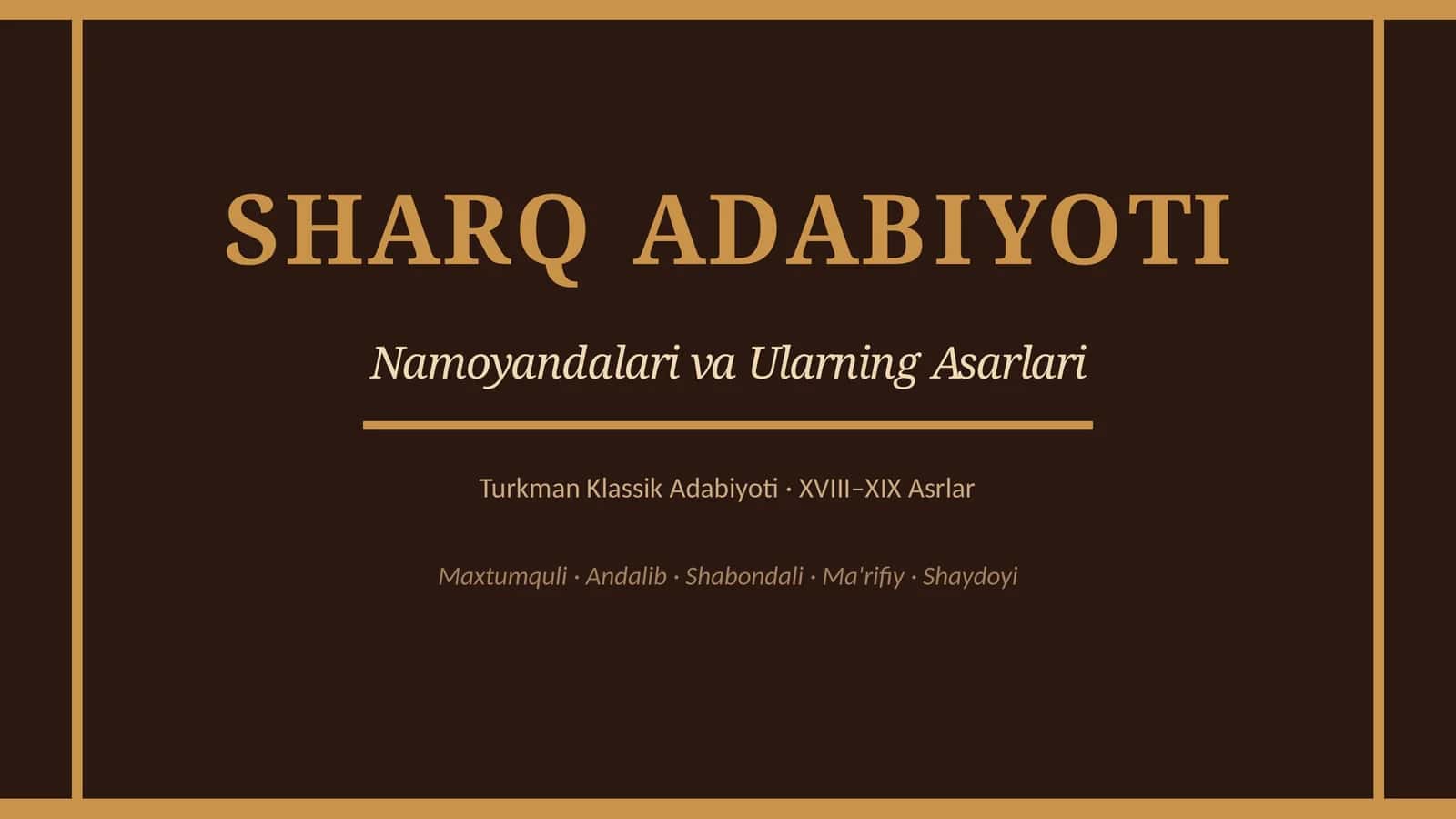 SHARQ ADABIYOTI Namoyandalari va Ularning Asarlari Turkman Klassik Adabiyoti · XVIII–XIX Asrlar 1