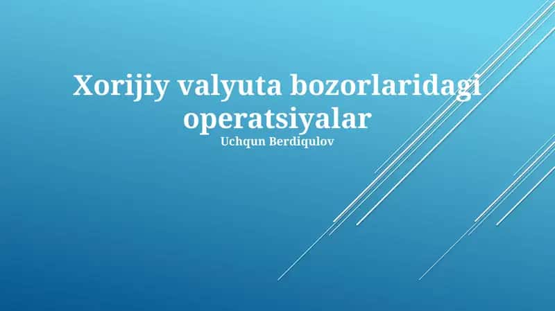 Xorijiy valyuta bozorlaridagi operatsiyalar 1