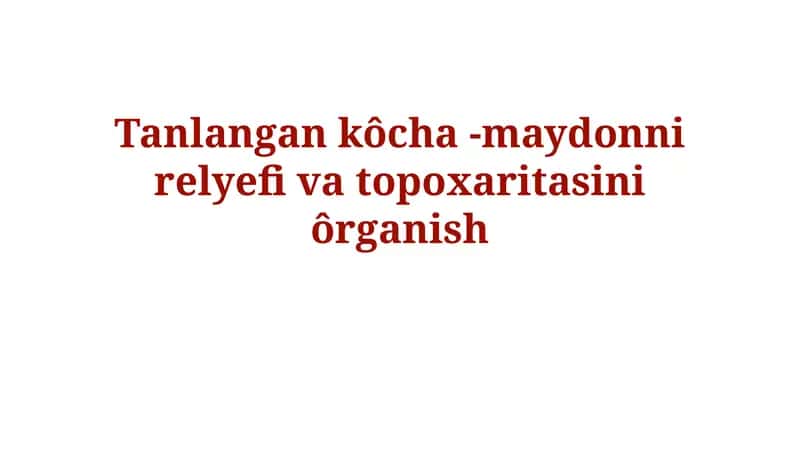 Tanlangan kôcha -maydonni relyefi vatopoxaritasiniôrganish 1