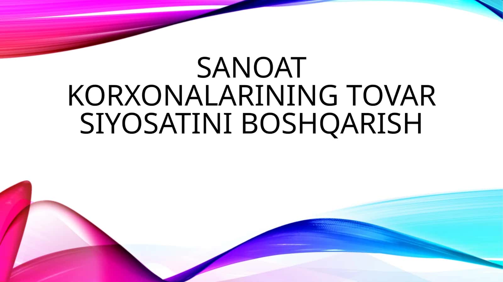 SANOAT KORXONALARINING TOVAR SIYOSATINI BOSHQARISH 1