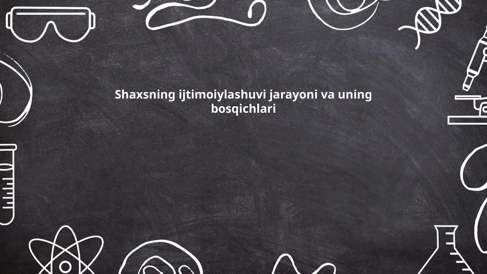 Shaxsning ijtimoiylashuvi jarayoni va uning bosqichlari 1