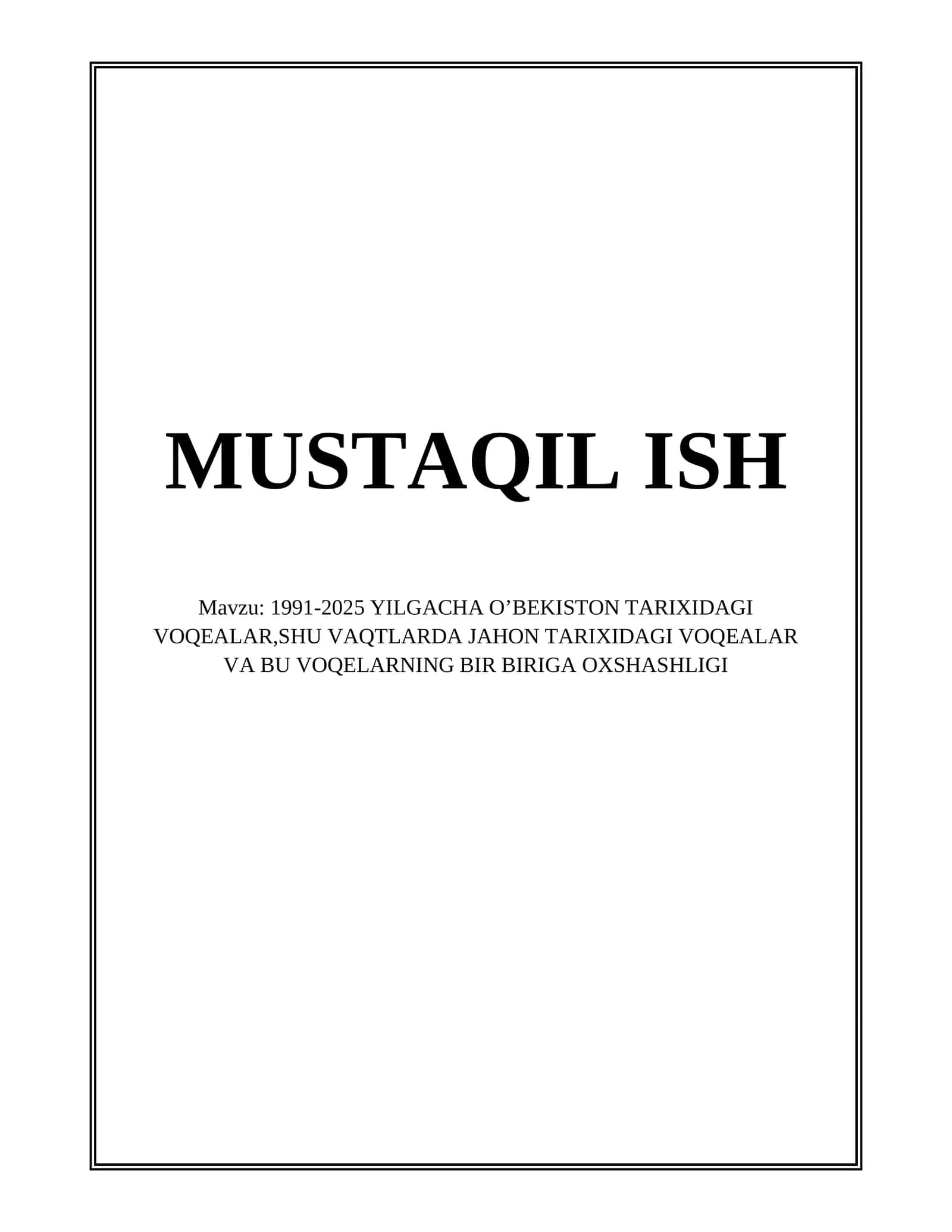 1991-2025 YILGACHA O’BEKISTON TARIXIDAGI VOQEALAR,SHU VAQTLARDA JAHON TARIXIDAGI VOQEALAR VA BU VOQELARNING BIR BIRIGA OXSHASHLIGI 1