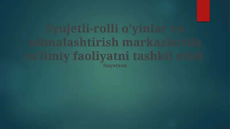 Syujetli-rolli o'yinlar va sahnalashtirish markazlarida ta'limiy faoliyatni tashkil etish 1