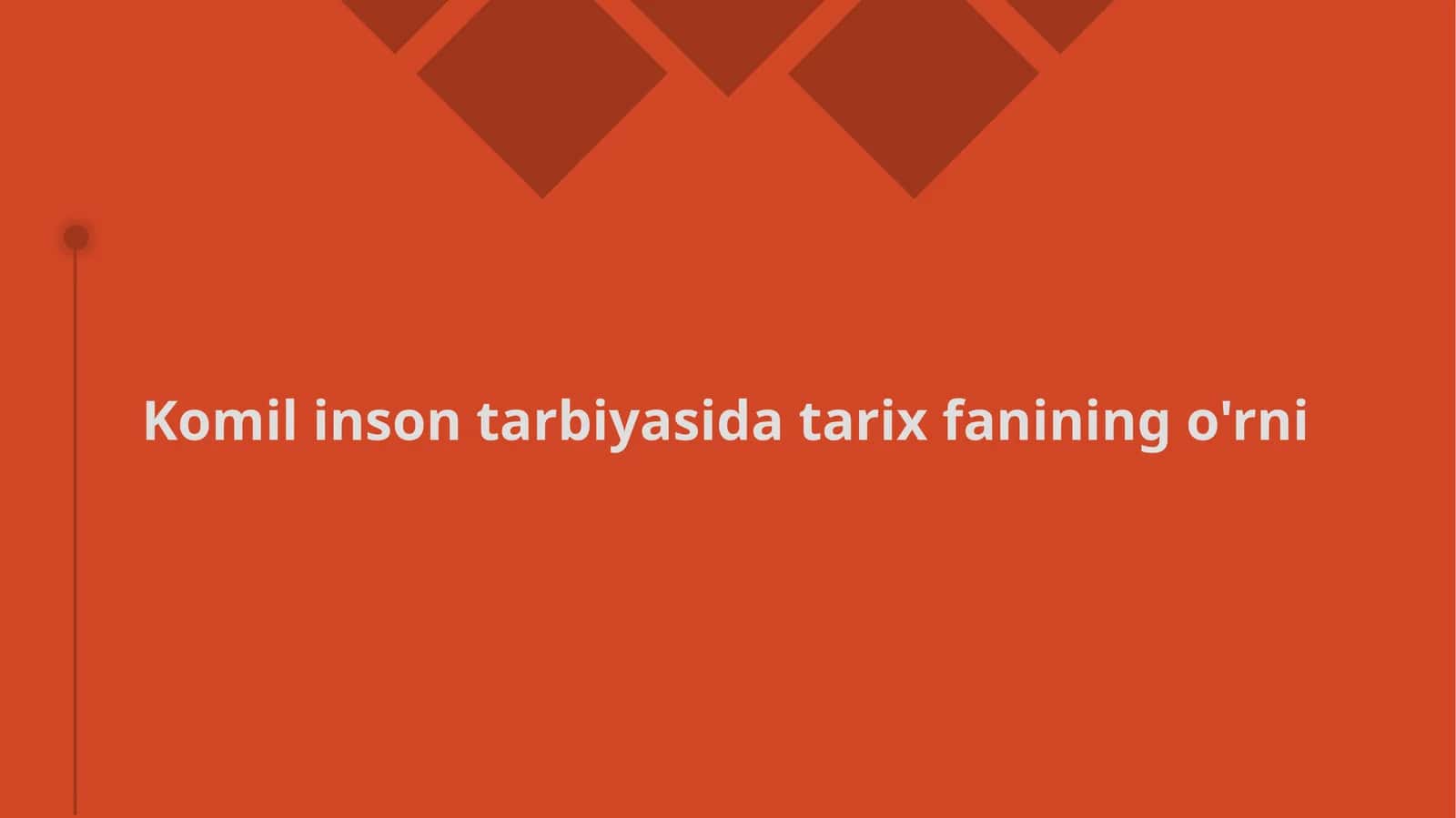 Komil insonni tarbiyalashda tarixning roli 1