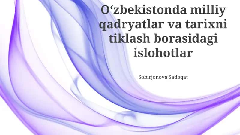 O‘zbekistonda milliy qadryatlar va tarixni tiklash borasidagi islohotlar 1