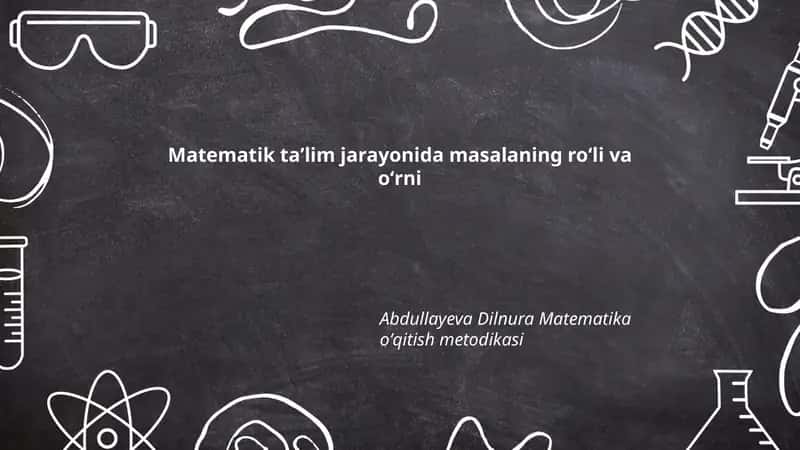 Abdullayeva Dilnura Matematika oʻqitish metodikasi 1