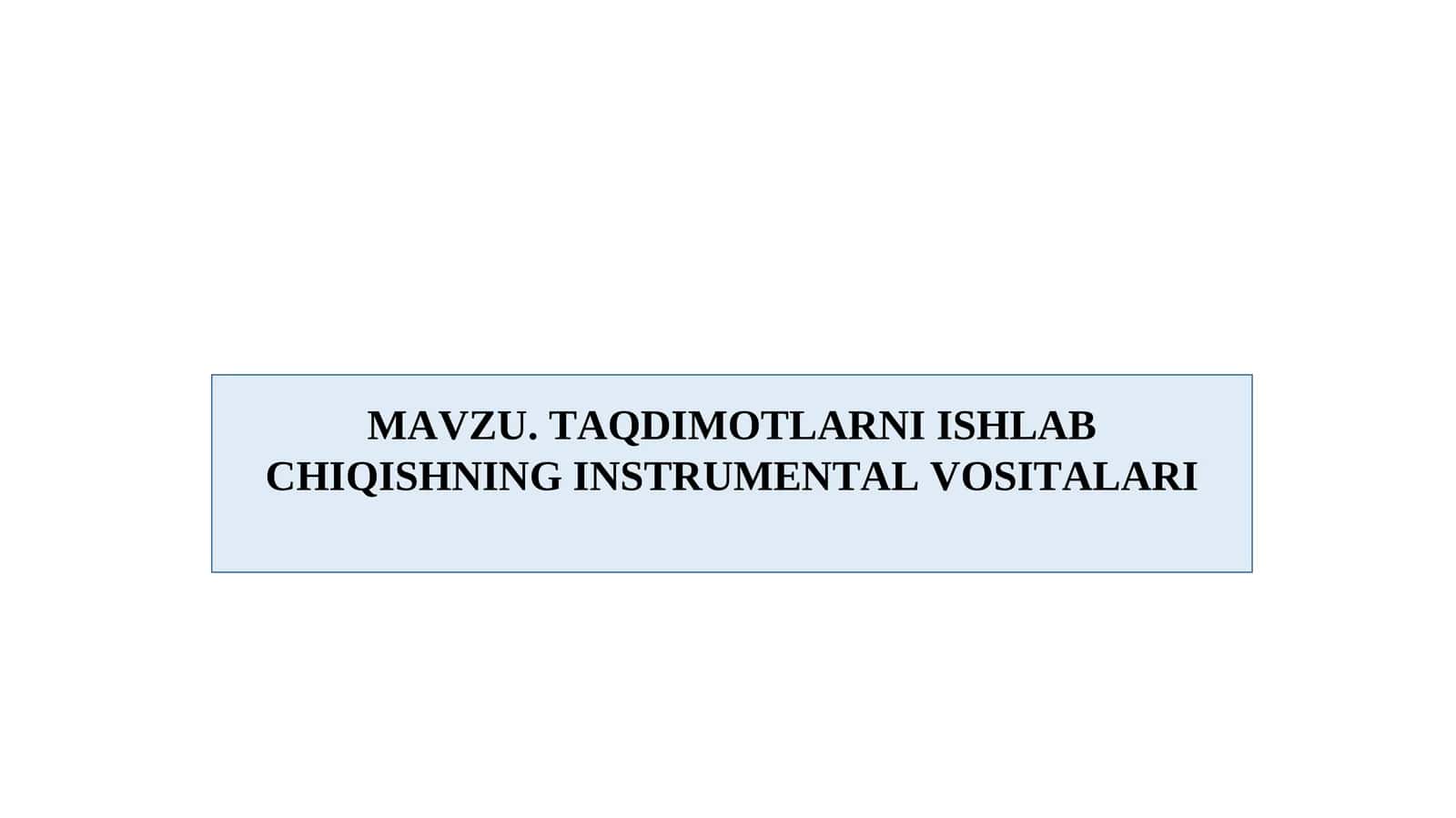 TAQDIMOTLARNI ISHLAB CHIQISHNING INSTRUMЕNTAL VOSITALARI 1