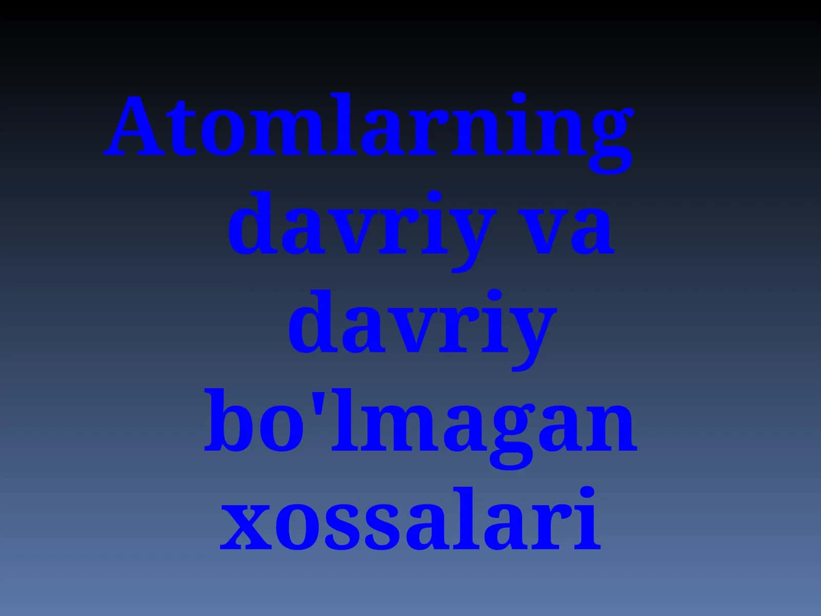 Atomlarning davriy va davriy bo'lmagan xossalari 1
