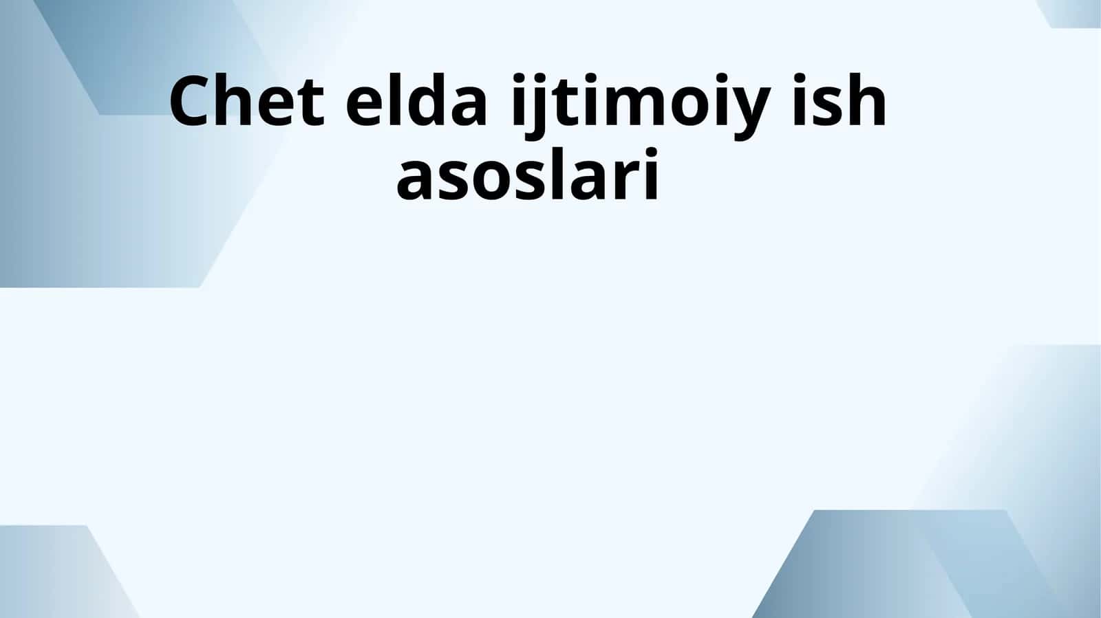 Chet elda ijtimoiy ish asoslari 1