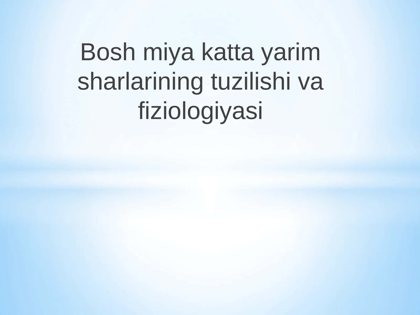 Boshmiya katta yarimsharlarining tuzilishi va fiziologiyasi 1