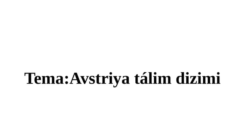 Tema: Avstriya talimdizimi 1