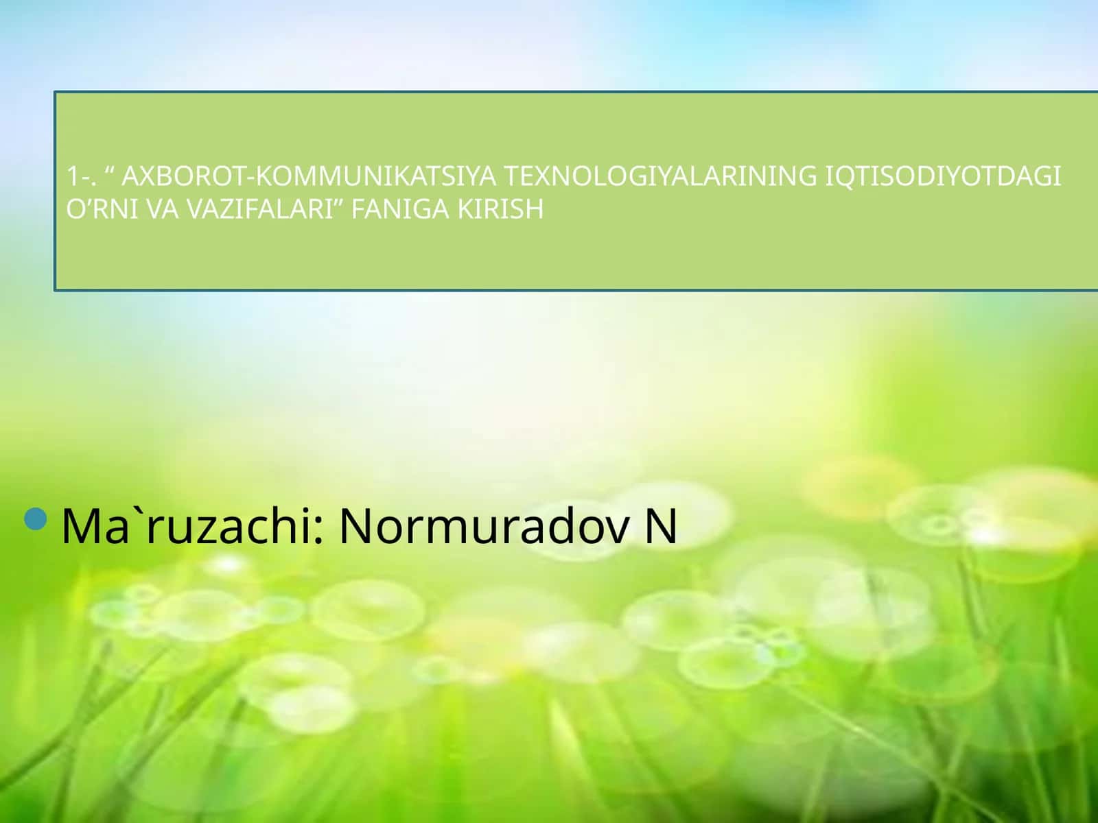 Iqtisodiyotda axborot-kommunikatsiya tеxnologiyalari va tizimlari fanining ahamiyati, maqsadi va vazifalar 1