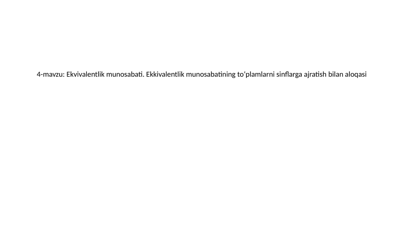 Ekvivalentlik munosabati. Ekkivalentlik munosabatining to‘plamlarni sinflarga ajratish bilan aloqasi 1