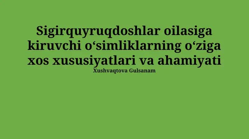 Sigirquyruqdoshlar oilasiga kiruvchi oʻsimliklarning oʻziga xos xususiyatlari va ahamiyati 1