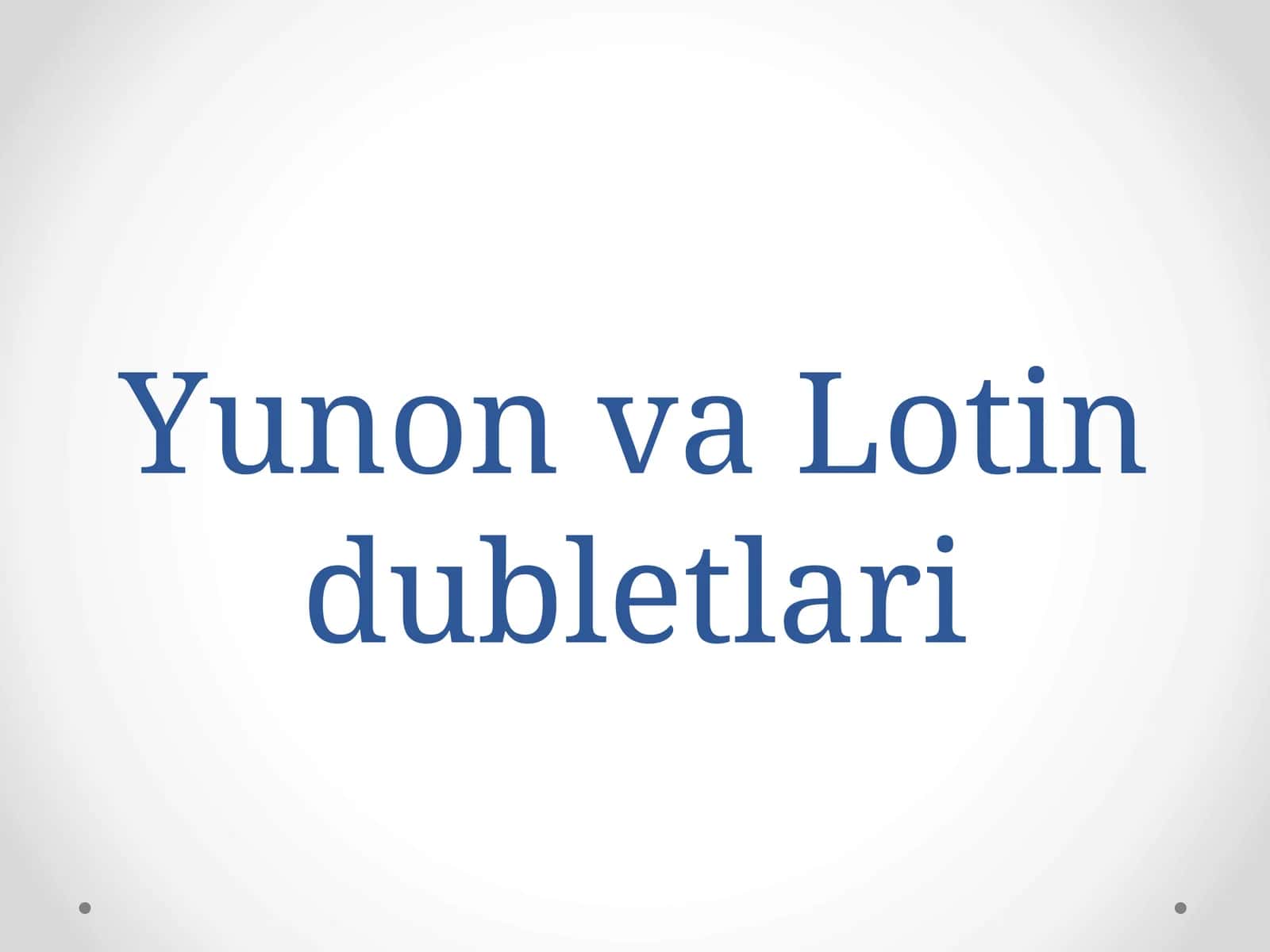 Yunon va Lotin dubletlari 1