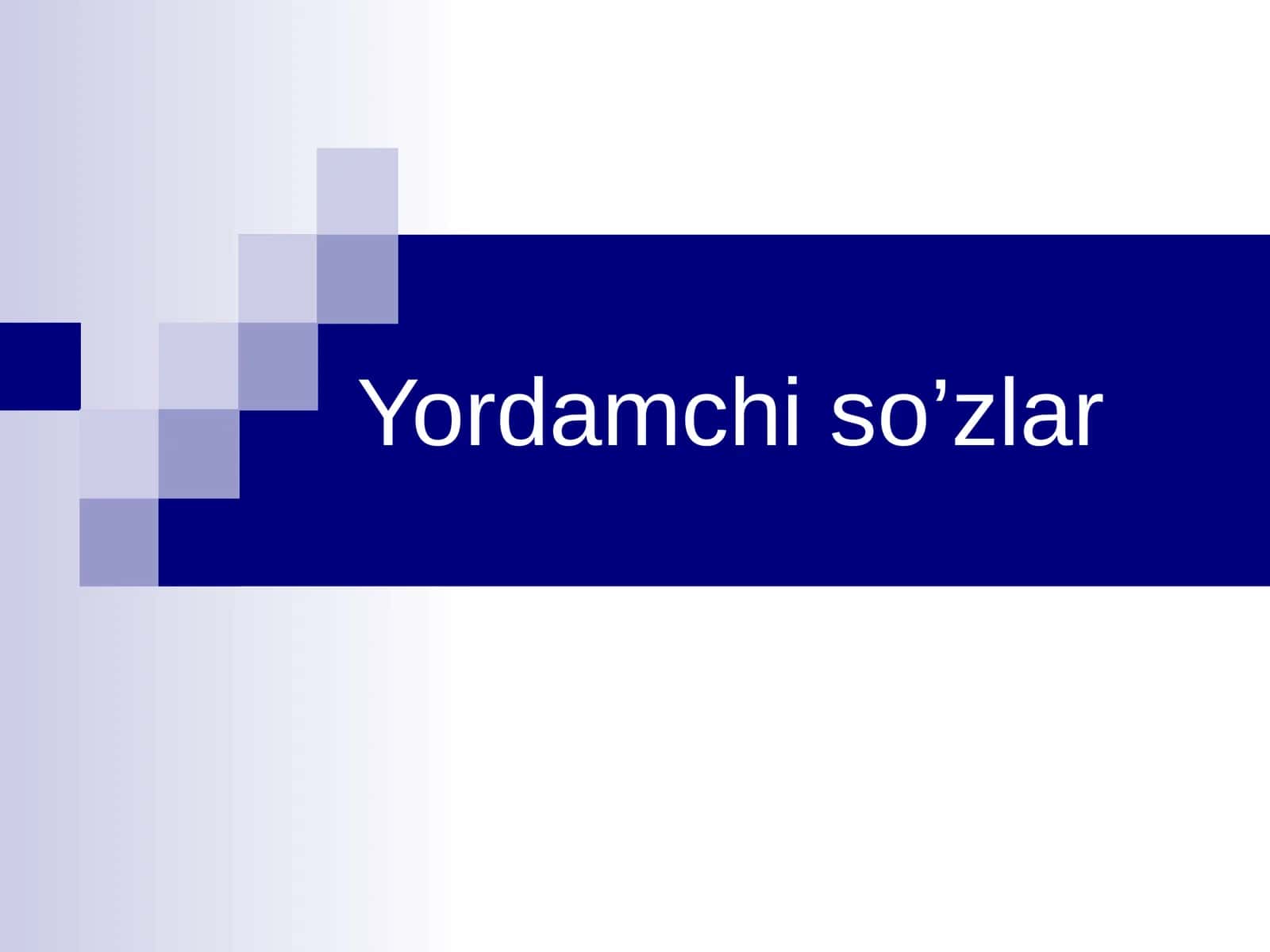 Yordamchi so’zlar 1