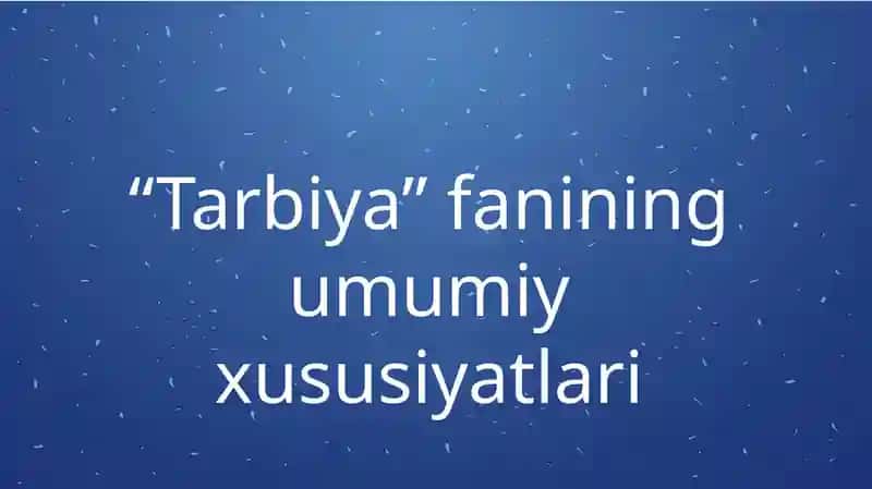 "Tarbiya"fanining umumiy xususiyatlari 1