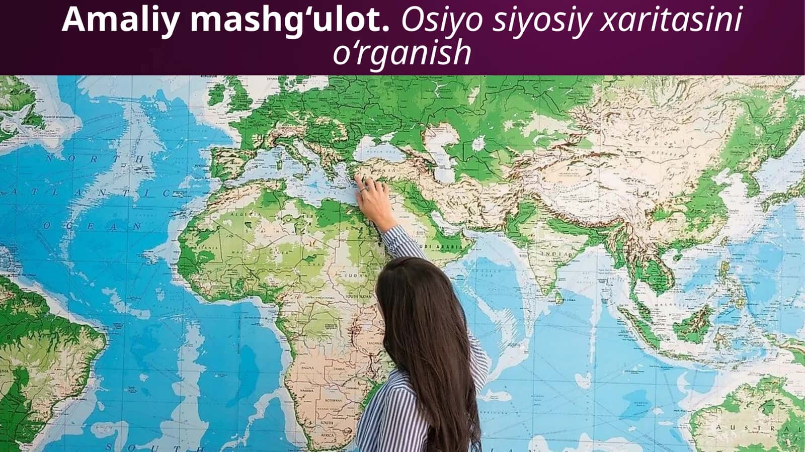 Amaliymashg‘ulot.Osiyosiyosiyxaritasinio‘rganish 1