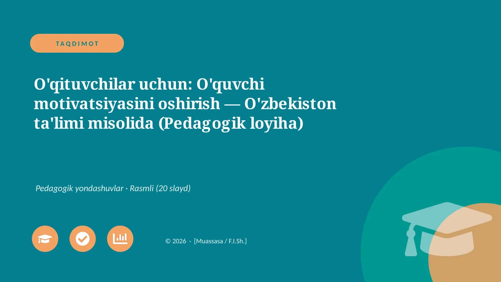 O'qituvchilar uchun: O'quvchi motivatsiyasini oshirish — O'zbekiston ta'limi misolida (Pedagogik loyiha) 1