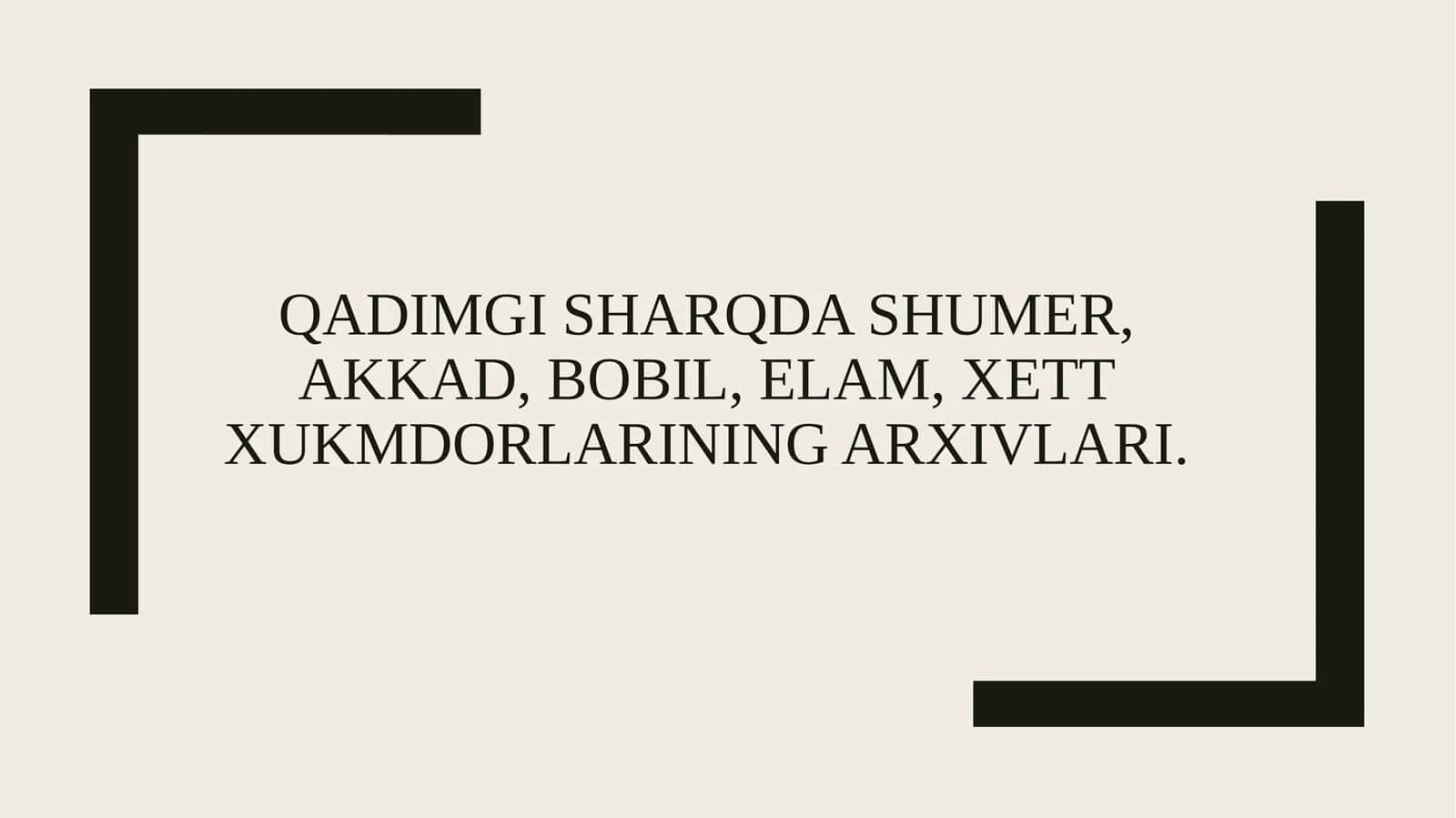 Qadimgi Sharqda Shumer, Akkad, Bobil, Elam, Xettxukmdorlarining arxivlari 1