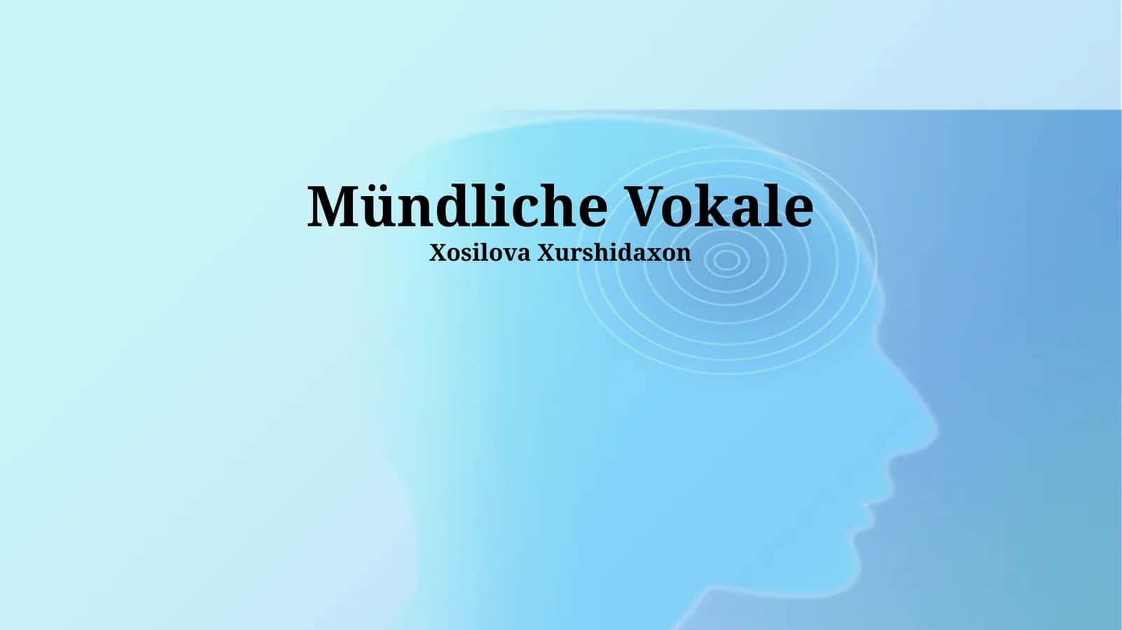 Mündliche Vokale 1