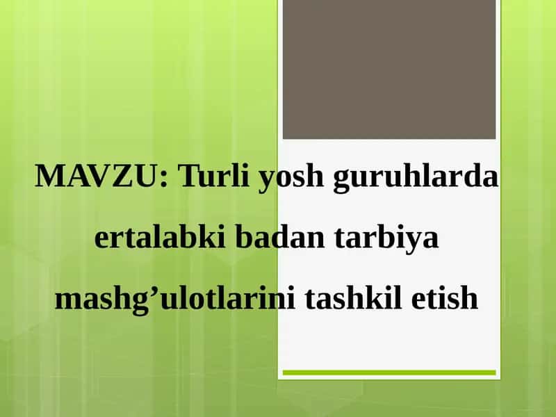 Turli yosh guruhlarda ertalabki badan tarbiya mashg’ulotlarini tashkil etish 1