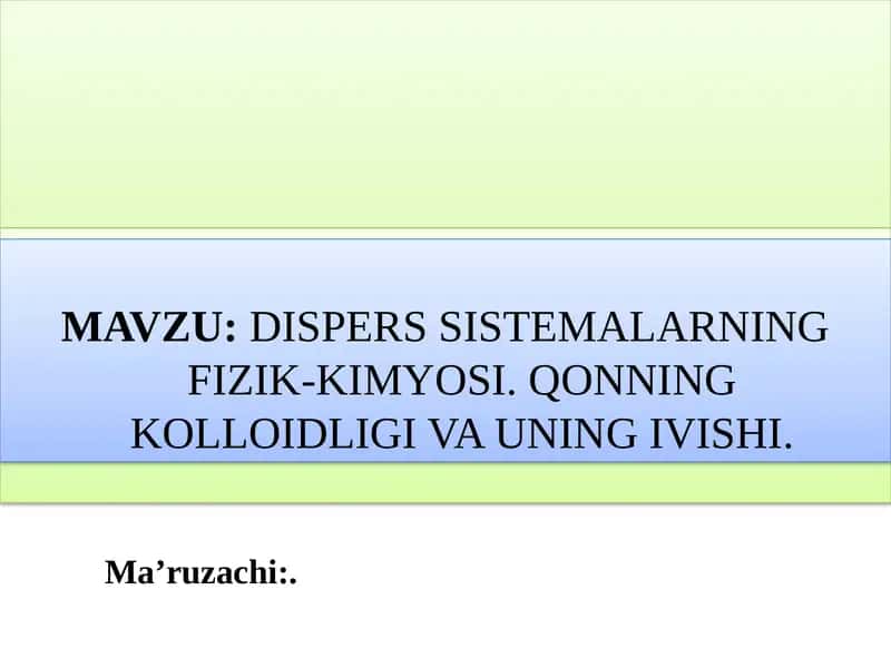 DISPERS SISTEMALARNING FIZIK-KIMYOSI. QONNING KOLLOIDLIGI VA UNING IVISHI 1