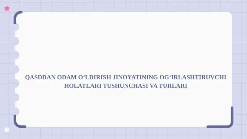 QASDDAN ODAM O‘LDIRISH JINOYATINING OG‘IRLASHTIRUVCHI HOLATLARI TUSHUNCHASI VA TURLARI 1