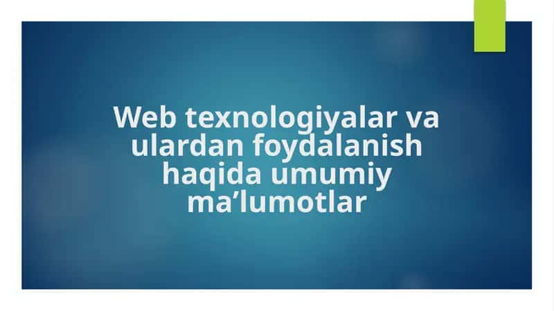 Web texnologiyalar va ulardan foydalanish haqida umumiy ma’lumotlar 1