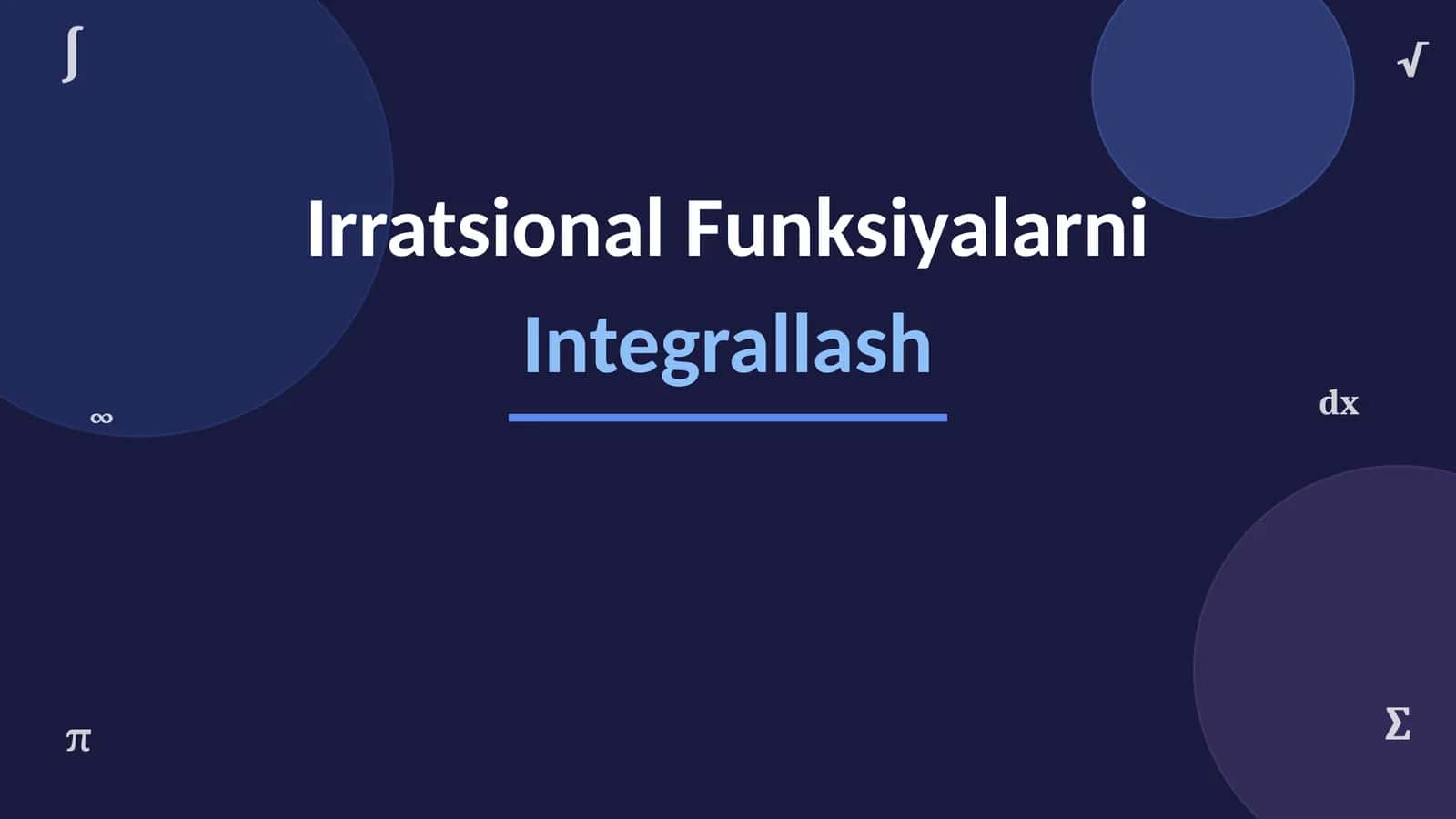 Irratsional Funksiyalarni Integrallash test 1